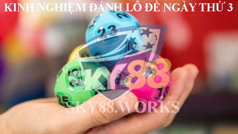 kinh nghiệm đánh lô đề ngày thứ 3