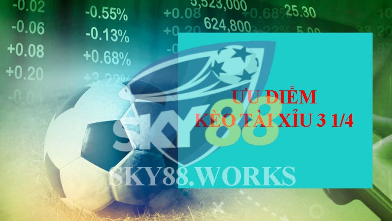 Kèo tài xỉu 3 1/4 và những ưu điểm nổi bật