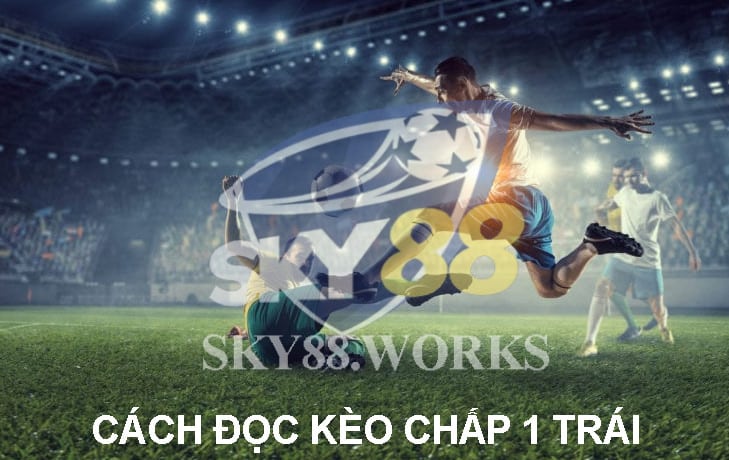 cách chơi kèo chấp 1 trái