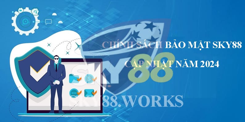 cập nhật chính sách bảo mật sky88 năm 2024