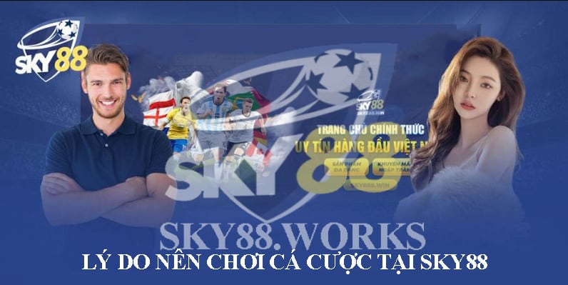 lý do nên chơi cá cược tại sky88
