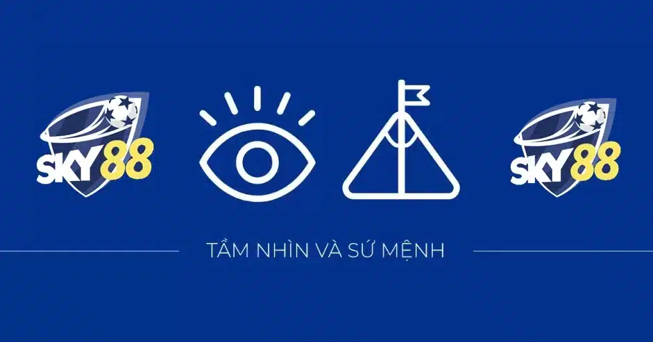 Tầm nhìn và sứ mệnh sky88 năm 2025 Tầm nhìn và sứ mệnh sky88 năm 2025