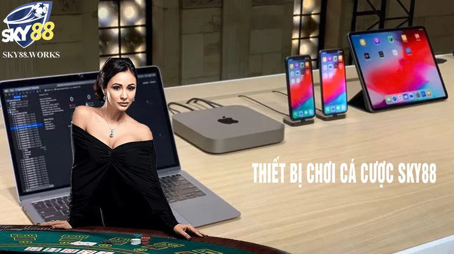 Thiết bị chơi cá cược sky88