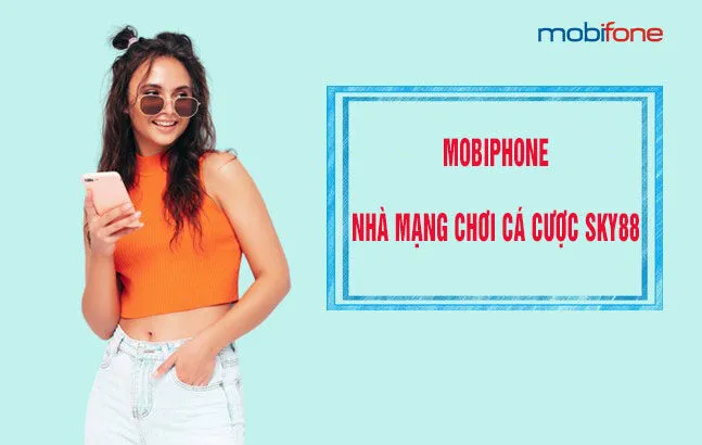 Mạng mobiphone chơi cá cược sky88 hợp lý nhất